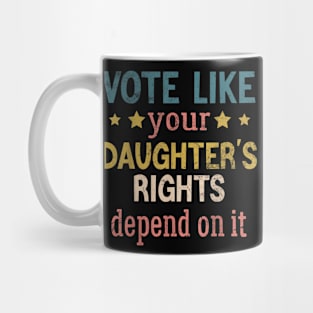 Vote Like Your Daughter’s Rights Mug